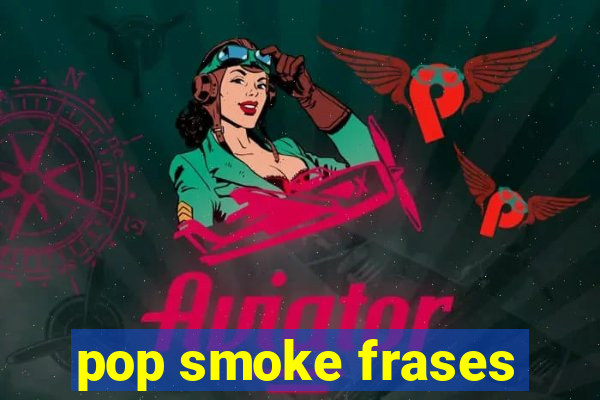 pop smoke frases